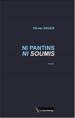 Ni-pantins ni-soumis Olivier BAUER